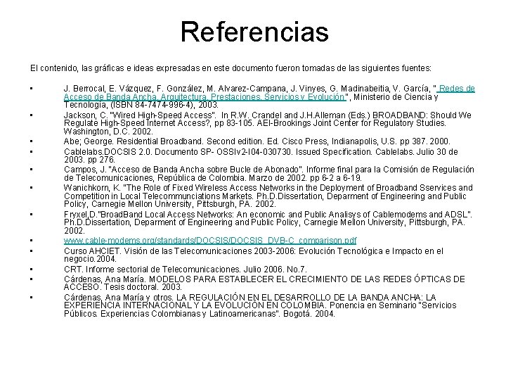 Referencias El contenido, las gráficas e ideas expresadas en este documento fueron tomadas de