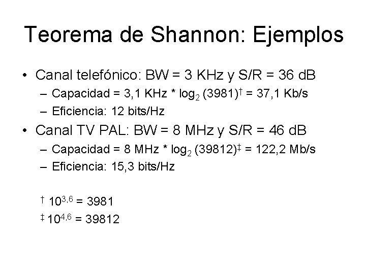 Teorema de Shannon: Ejemplos • Canal telefónico: BW = 3 KHz y S/R =