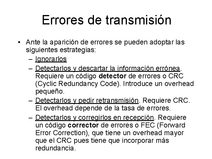 Errores de transmisión • Ante la aparición de errores se pueden adoptar las siguientes