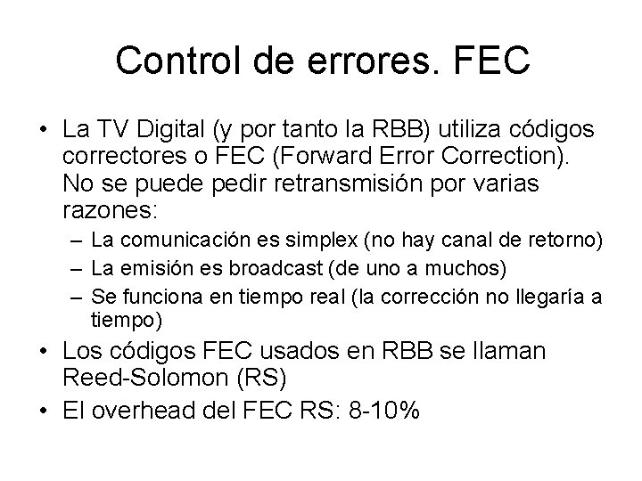 Control de errores. FEC • La TV Digital (y por tanto la RBB) utiliza