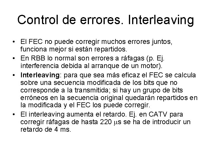 Control de errores. Interleaving • El FEC no puede corregir muchos errores juntos, funciona