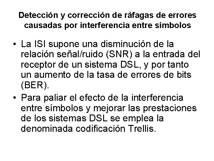 Detección y corrección de ráfagas de errores causadas por interferencia entre símbolos • La