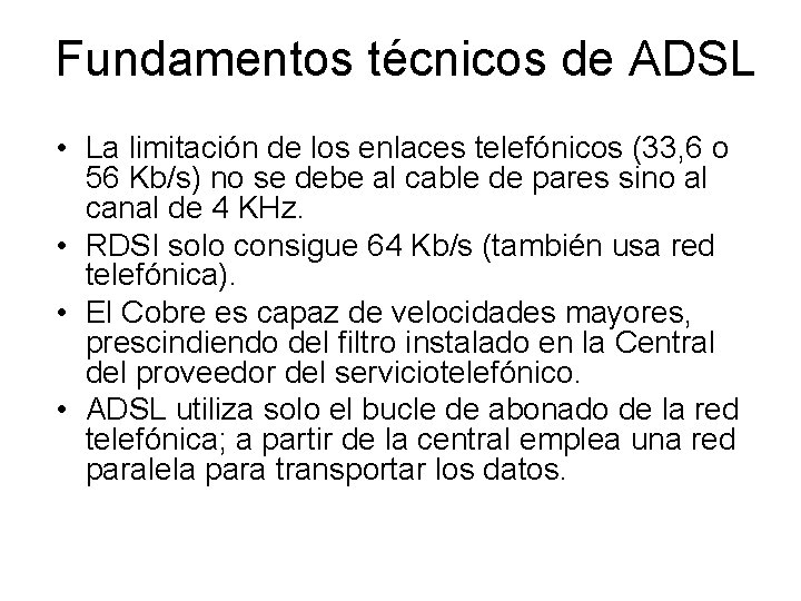 Fundamentos técnicos de ADSL • La limitación de los enlaces telefónicos (33, 6 o