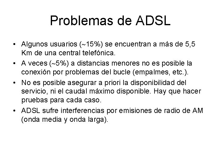 Problemas de ADSL • Algunos usuarios ( 15%) se encuentran a más de 5,