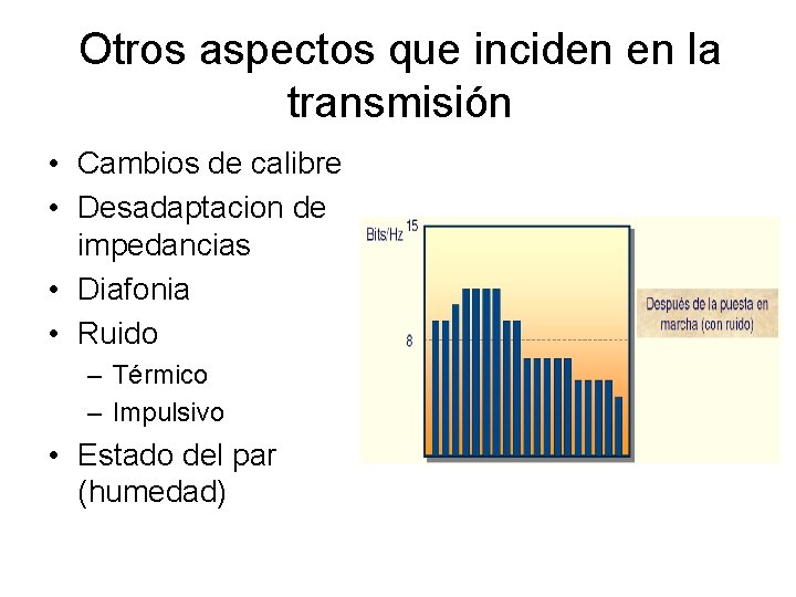 Otros aspectos que inciden en la transmisión • Cambios de calibre • Desadaptacion de
