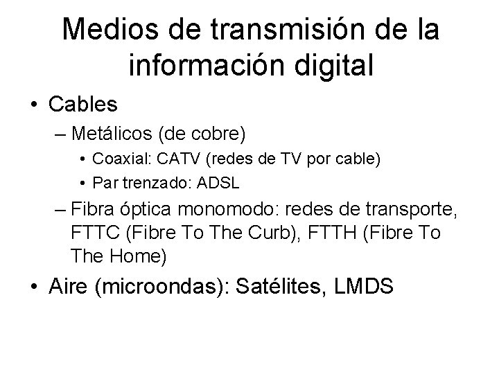 Medios de transmisión de la información digital • Cables – Metálicos (de cobre) •