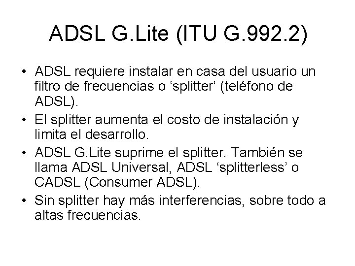 ADSL G. Lite (ITU G. 992. 2) • ADSL requiere instalar en casa del