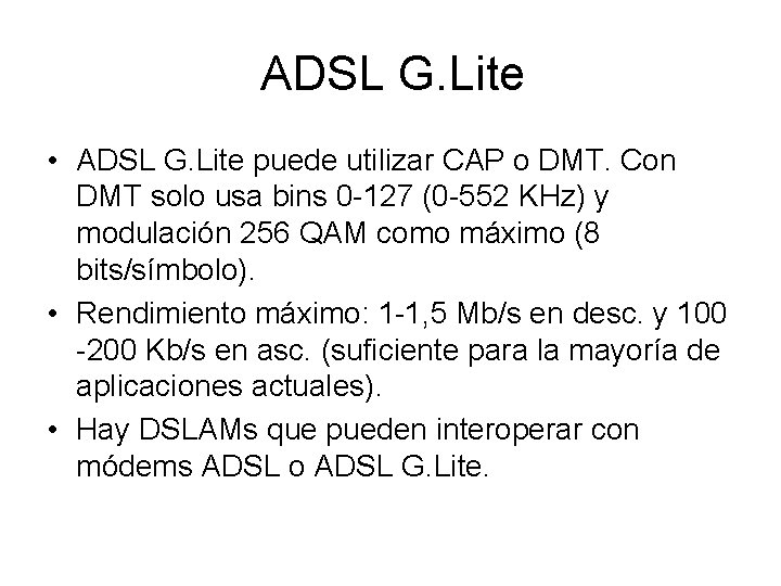 ADSL G. Lite • ADSL G. Lite puede utilizar CAP o DMT. Con DMT
