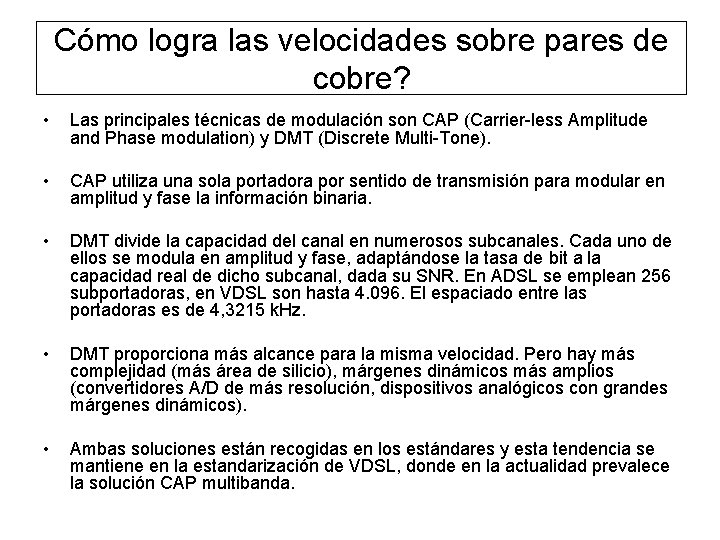 Cómo logra las velocidades sobre pares de cobre? • Las principales técnicas de modulación