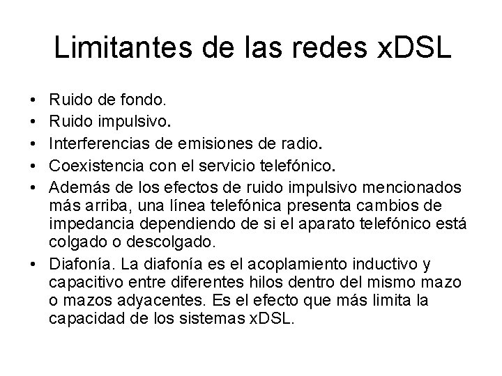 Limitantes de las redes x. DSL • • • Ruido de fondo. Ruido impulsivo.