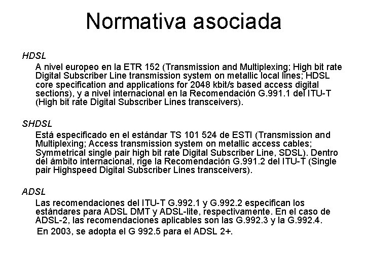 Normativa asociada HDSL A nivel europeo en la ETR 152 (Transmission and Multiplexing; High