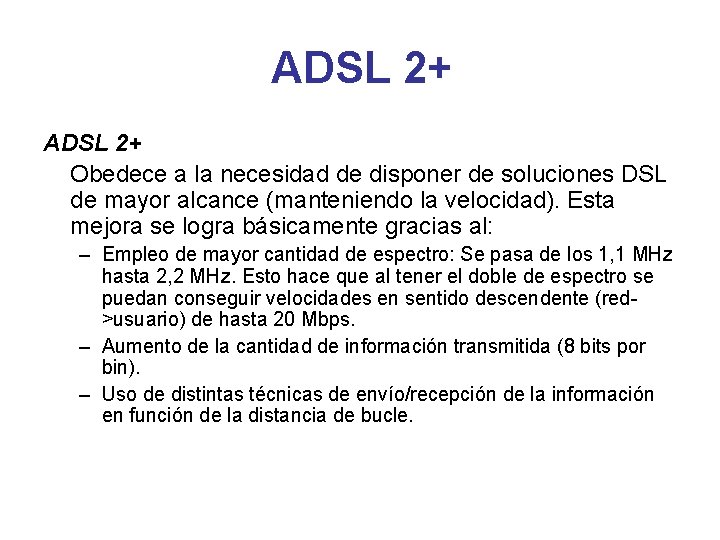 ADSL 2+ Obedece a la necesidad de disponer de soluciones DSL de mayor alcance