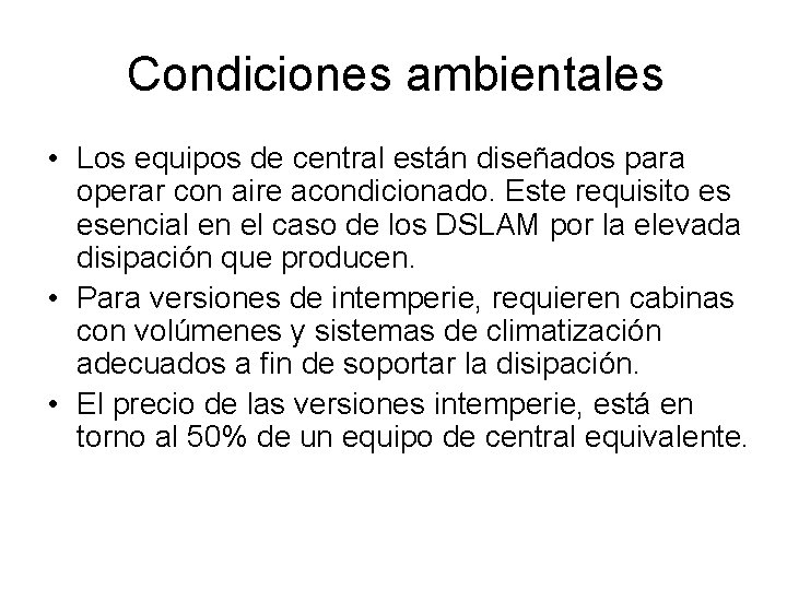 Condiciones ambientales • Los equipos de central están diseñados para operar con aire acondicionado.