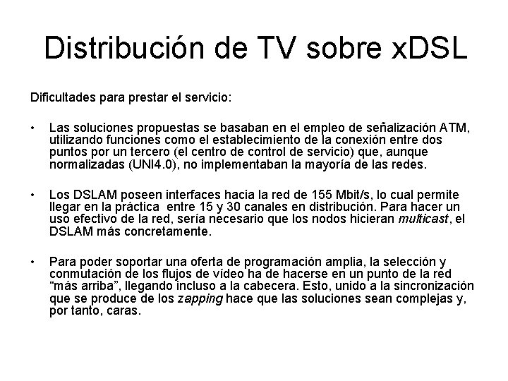 Distribución de TV sobre x. DSL Dificultades para prestar el servicio: • Las soluciones