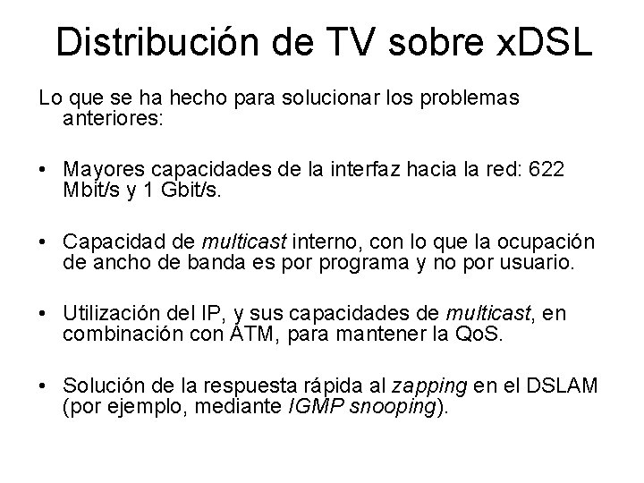 Distribución de TV sobre x. DSL Lo que se ha hecho para solucionar los
