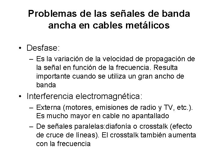 Problemas de las señales de banda ancha en cables metálicos • Desfase: – Es