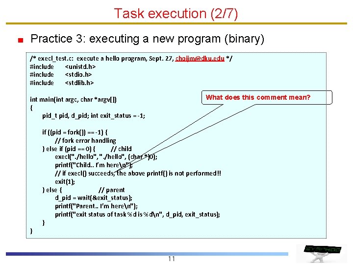 Task execution (2/7) Practice 3: executing a new program (binary) /* execl_test. c: execute
