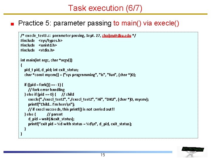 Task execution (6/7) Practice 5: parameter passing to main() via execle() /* execle_test 3.