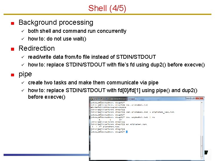 Shell (4/5) Background processing ü ü both shell and command run concurrently how to: