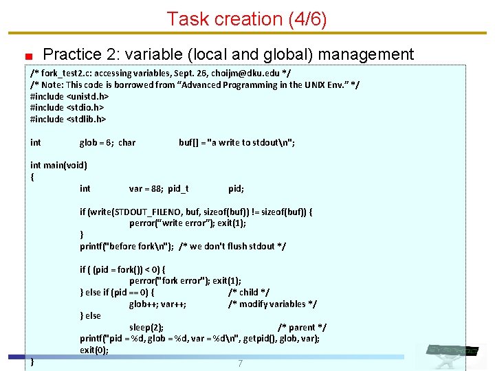 Task creation (4/6) Practice 2: variable (local and global) management /* fork_test 2. c: