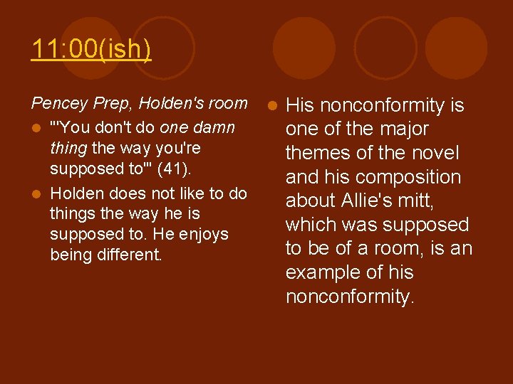 11: 00(ish) Pencey Prep, Holden's room l His nonconformity is l "'You don't do 11: 00(ish) Pencey Prep, Holden's room l His nonconformity is l "'You don't do