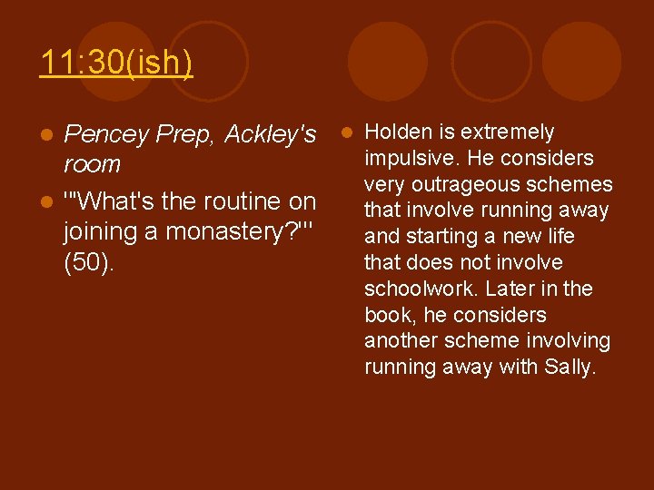 11: 30(ish) Pencey Prep, Ackley's room l "'What's the routine on joining a monastery? 11: 30(ish) Pencey Prep, Ackley's room l "'What's the routine on joining a monastery?
