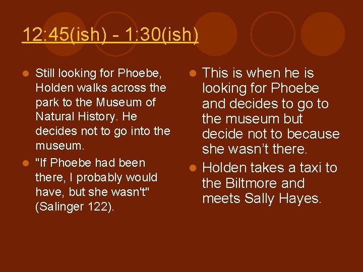 12: 45(ish) - 1: 30(ish) Still looking for Phoebe, Holden walks across the park