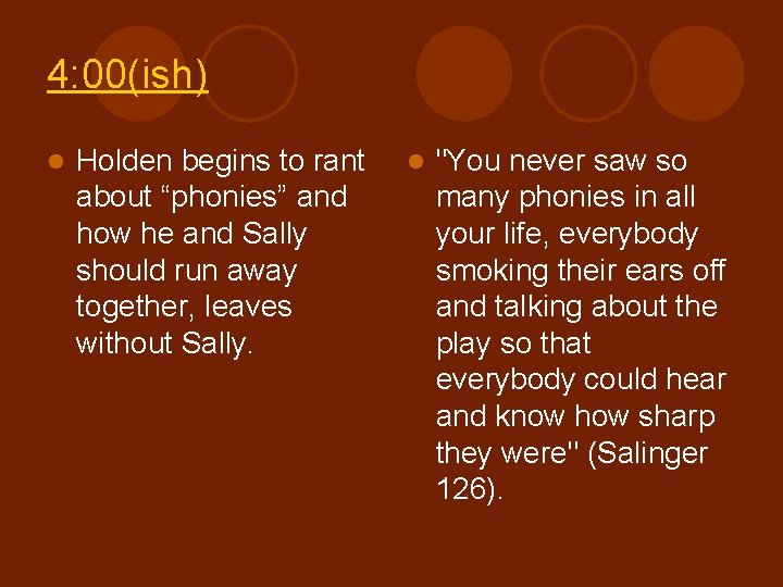 4: 00(ish) l Holden begins to rant about “phonies” and how he and Sally 4: 00(ish) l Holden begins to rant about “phonies” and how he and Sally