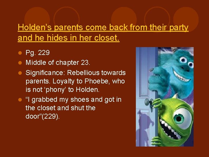 Holden’s parents come back from their party and he hides in her closet. Pg. Holden’s parents come back from their party and he hides in her closet. Pg.