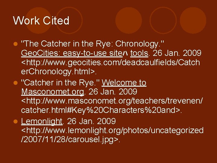 Work Cited "The Catcher in the Rye: Chronology. " Geo. Cities: easy-to-use siteﾊ tools.