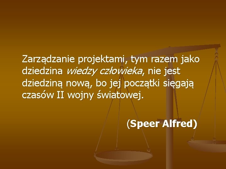 Zarządzanie projektami, tym razem jako dziedzina wiedzy człowieka, nie jest dziedziną nową, bo jej