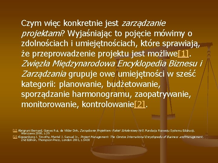 Czym więc konkretnie jest zarządzanie projektami? Wyjaśniając to pojęcie mówimy o zdolnościach i umiejętnościach,