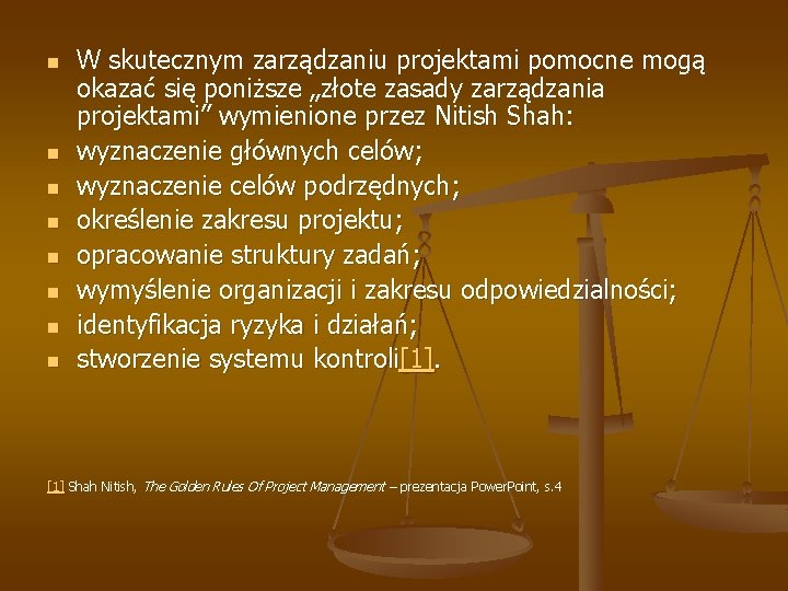 n n n n W skutecznym zarządzaniu projektami pomocne mogą okazać się poniższe „złote