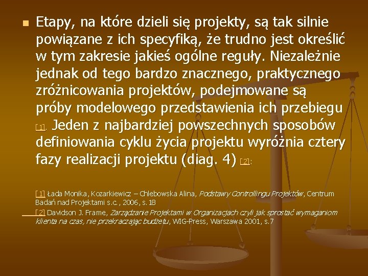 n Etapy, na które dzieli się projekty, są tak silnie powiązane z ich specyfiką,