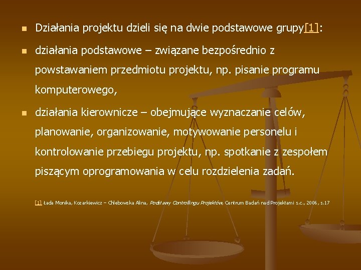 n Działania projektu dzieli się na dwie podstawowe grupy[1]: n działania podstawowe – związane