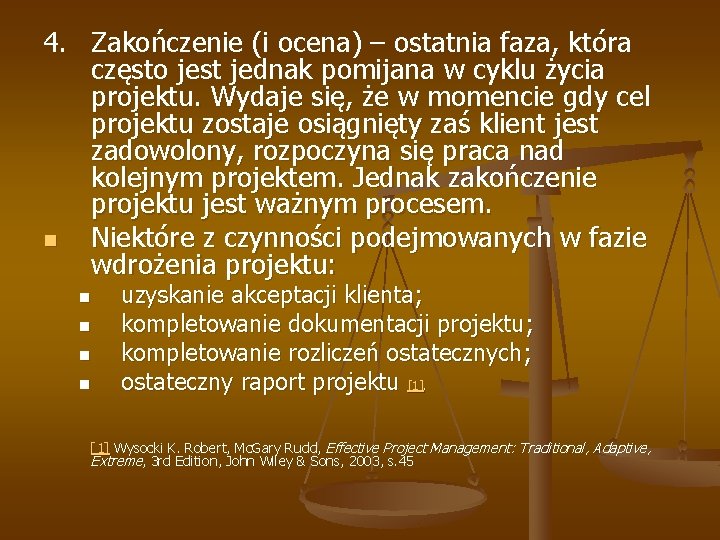 4. Zakończenie (i ocena) – ostatnia faza, która często jest jednak pomijana w cyklu