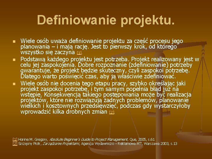 Definiowanie projektu. n n n Wiele osób uważa definiowanie projektu za część procesu jego