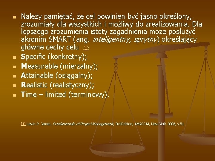n n n Należy pamiętać, że cel powinien być jasno określony, zrozumiały dla wszystkich