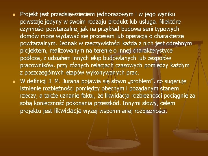 n n Projekt jest przedsięwzięciem jednorazowym i w jego wyniku powstaje jedyny w swoim