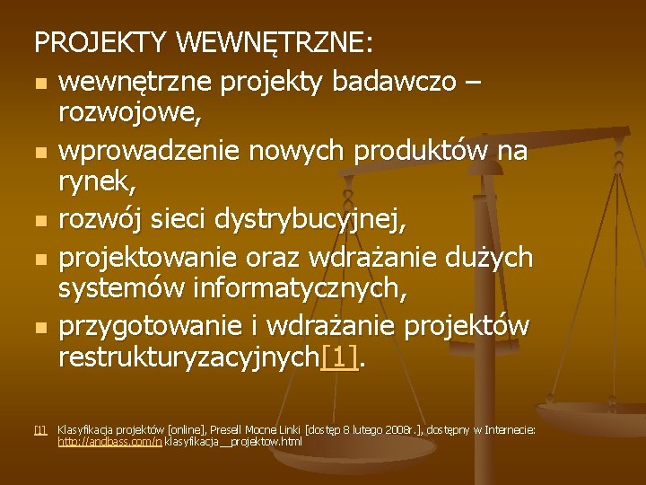 PROJEKTY WEWNĘTRZNE: n wewnętrzne projekty badawczo – rozwojowe, n wprowadzenie nowych produktów na rynek,