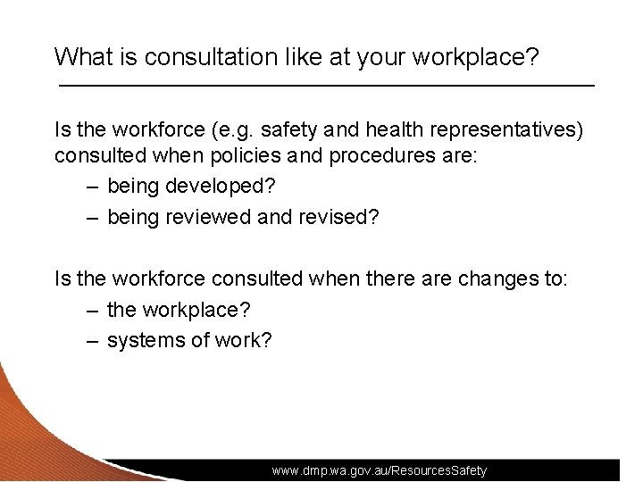 What is consultation like at your workplace? Is the workforce (e. g. safety and