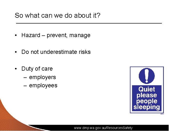 So what can we do about it? • Hazard – prevent, manage • Do