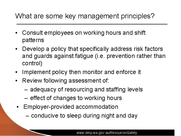 What are some key management principles? • Consult employees on working hours and shift