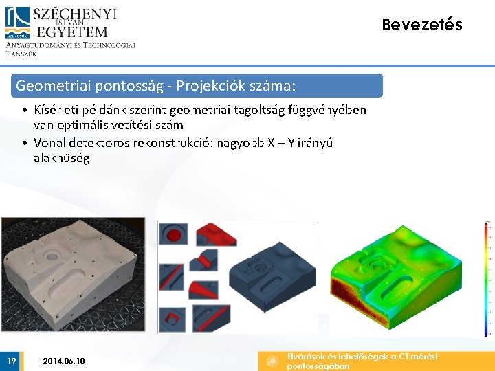 Bevezetés Geometriai pontosság - Projekciók száma: • Kísérleti példánk szerint geometriai tagoltság függvényében van