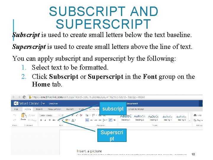 SUBSCRIPT AND SUPERSCRIPT Subscript is used to create small letters below the text baseline.