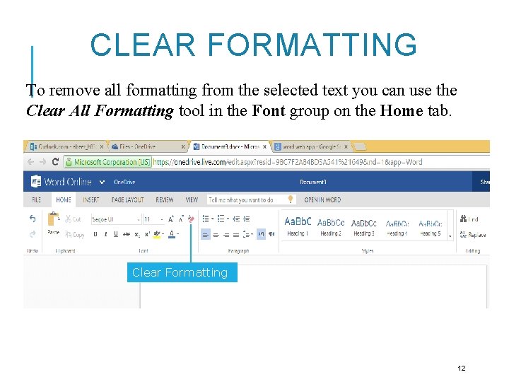 CLEAR FORMATTING To remove all formatting from the selected text you can use the