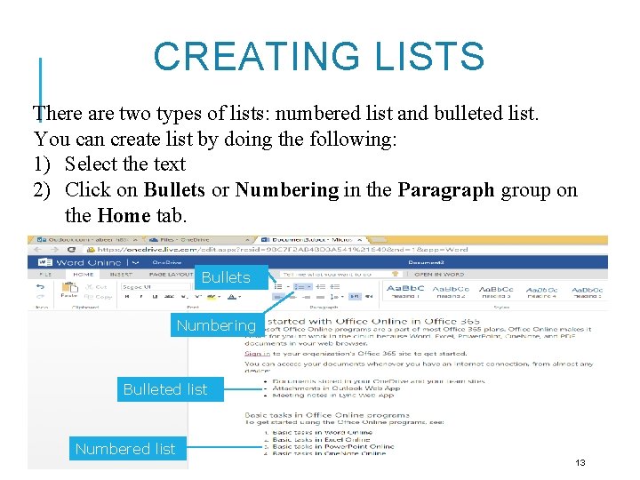 CREATING LISTS There are two types of lists: numbered list and bulleted list. You