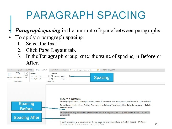 PARAGRAPH SPACING • Paragraph spacing is the amount of space between paragraphs. • To