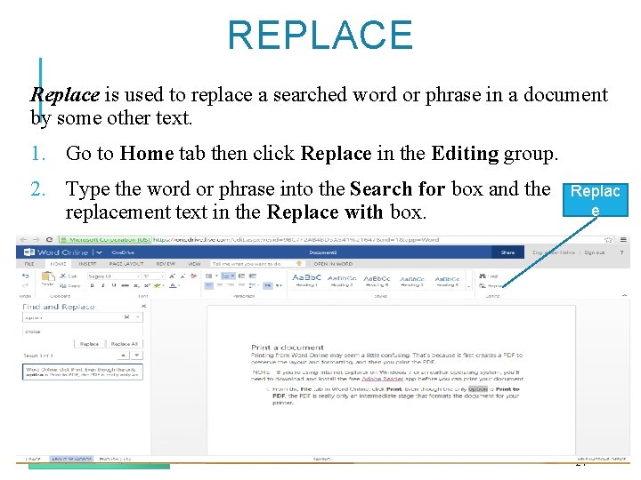 REPLACE Replace is used to replace a searched word or phrase in a document