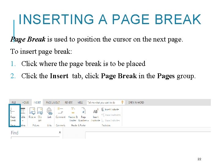 INSERTING A PAGE BREAK Page Break is used to position the cursor on the